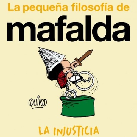 LA INJUSTICIA LA PEQUEÑA FILOSOF A DE MAFALDA LA INJUSTICIA LA PEQUEÑA FILOSOF A DE MAFALDA