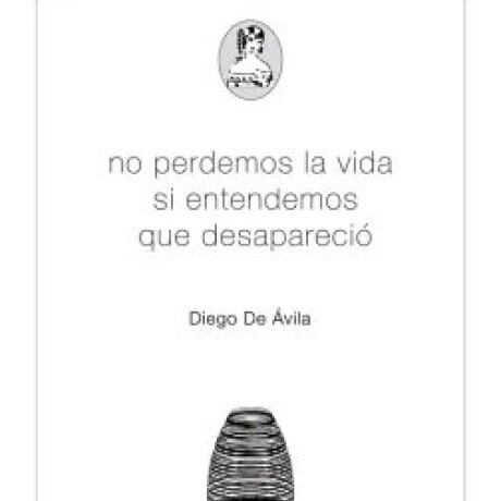NO PERDEMOS LA VIDA SI ENTENDEMOS QUE DESAPARECIO NO PERDEMOS LA VIDA SI ENTENDEMOS QUE DESAPARECIO