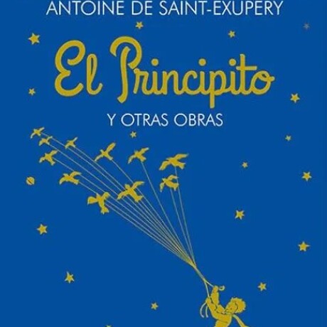 EL PRINCIPITO Y OTRAS OBRAS EL PRINCIPITO Y OTRAS OBRAS
