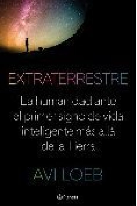 EXTRATERRESTRE LA HUMANIDAD ANTE EL PRIMER SIGNO DE VIDA INTELIGENTE MAS ALLA DE LA TIERRA EXTRATERRESTRE LA HUMANIDAD ANTE EL PRIMER SIGNO DE VIDA INTELIGENTE MAS ALLA DE LA TIERRA