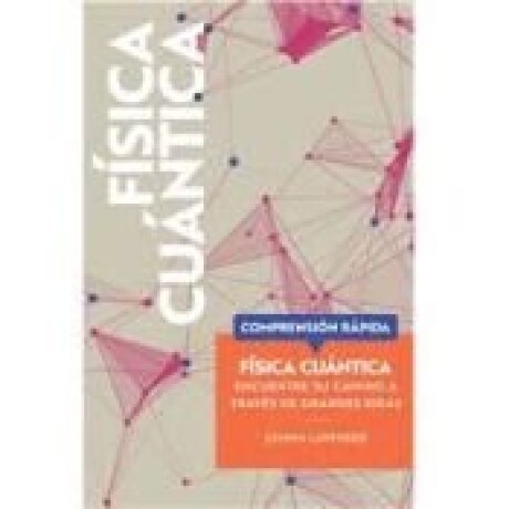 COMPRENSION RAPIDA. FISICA CUANTICA COMPRENSION RAPIDA. FISICA CUANTICA