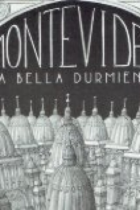 MONTEVIDEO LA BELLA DURMIENTE MONTEVIDEO LA BELLA DURMIENTE