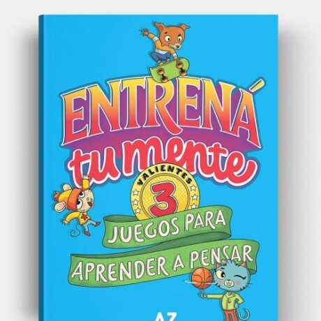 ENTRENA TU MENTE 3, VALIENTES, JUEGOS PARA APRENDER A PENSAR ENTRENA TU MENTE 3, VALIENTES, JUEGOS PARA APRENDER A PENSAR