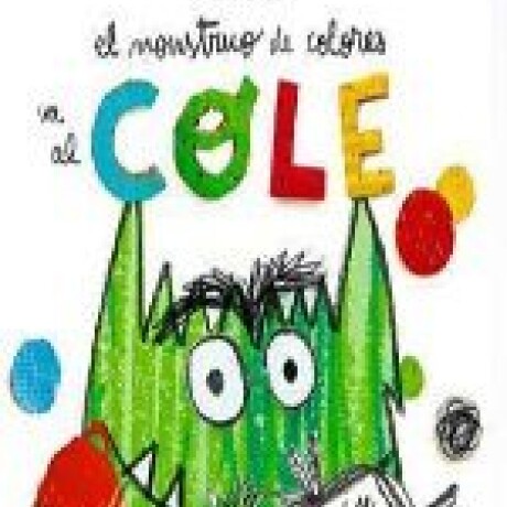 EL MONSTRUO DE COLORES VA AL COLE EL MONSTRUO DE COLORES VA AL COLE