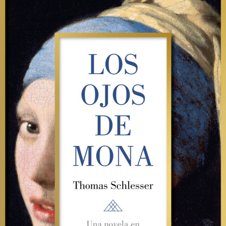 LOS OJOS DE MONA. UNA NOVELA EN 52 OBRAS MAESTRAS LOS OJOS DE MONA. UNA NOVELA EN 52 OBRAS MAESTRAS