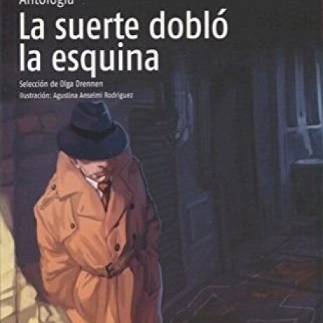 LA SUERTE DOBLO LA ESQUINA (ANTOLOGIA DE CUENTOS) LA SUERTE DOBLO LA ESQUINA (ANTOLOGIA DE CUENTOS)