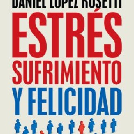 ESTRES SUFRIMIENTO Y FELICIDAD ESTRES SUFRIMIENTO Y FELICIDAD