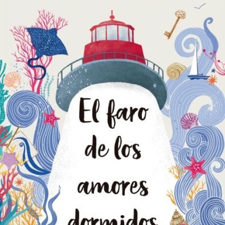 EL FARO DE LOS AMORES DORMIDOS EL FARO DE LOS AMORES DORMIDOS