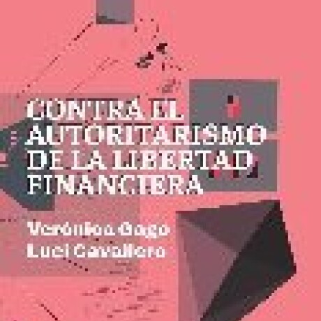 CONTRA EL AUTORITARISMO DE LA LIBERTAD FINANCIERA CONTRA EL AUTORITARISMO DE LA LIBERTAD FINANCIERA