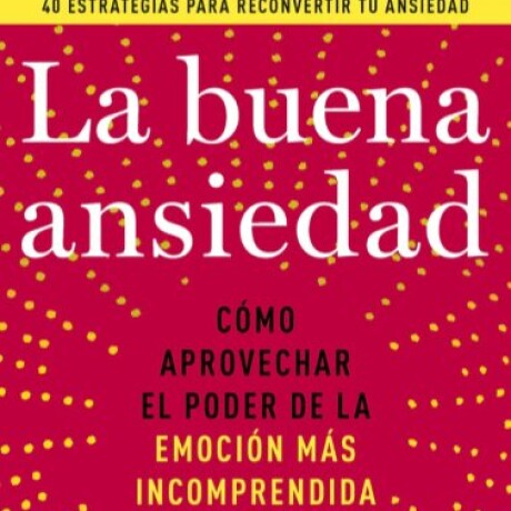 LA BUENA ANSIEDAD LA BUENA ANSIEDAD