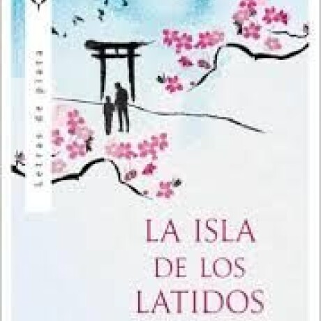 LA ISLA DE LOS LATIDOS DEL CORAZON LA ISLA DE LOS LATIDOS DEL CORAZON
