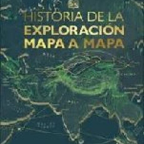 HISTORIA DE LA EXPLORACION MAPA A MAPA HISTORIA DE LA EXPLORACION MAPA A MAPA