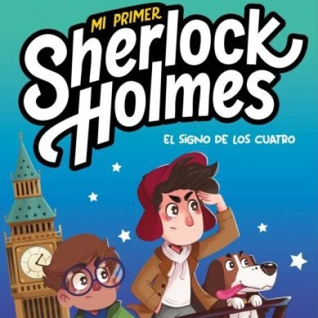 MI PRIMER SHERLOCK HOLMES - EL SIGNO DE LOS CUATRO MI PRIMER SHERLOCK HOLMES - EL SIGNO DE LOS CUATRO