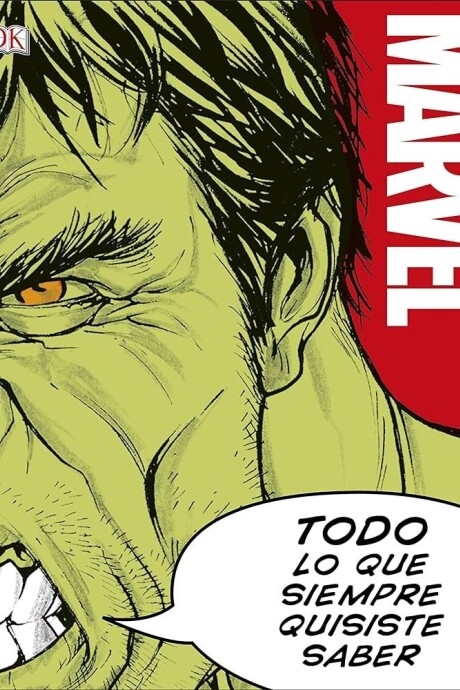 MARVEL TODO LO QUE SIEMPRE QUISISTE SABER MARVEL TODO LO QUE SIEMPRE QUISISTE SABER