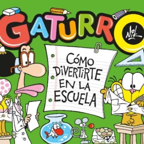 GATURRO. COMO DIVERTIRTE EN LA ESCUELA GATURRO. COMO DIVERTIRTE EN LA ESCUELA