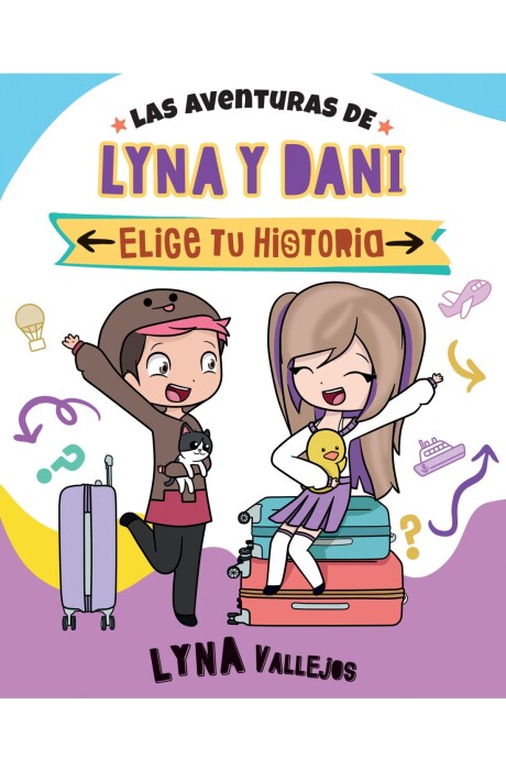 LAS AVENTURAS DE LYNA Y DANI ELIGE TU HISTORIA LAS AVENTURAS DE LYNA Y DANI ELIGE TU HISTORIA
