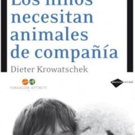 NIÑOS NECESITAN ANIMALES DE COMPAÑIA, LOS NIÑOS NECESITAN ANIMALES DE COMPAÑIA, LOS