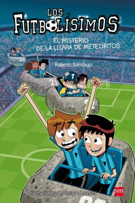 LOS FUTBOLISIMOS 9 - EL MISTERIO DE LA LLUVIA DE METEORITOS LOS FUTBOLISIMOS 9 - EL MISTERIO DE LA LLUVIA DE METEORITOS