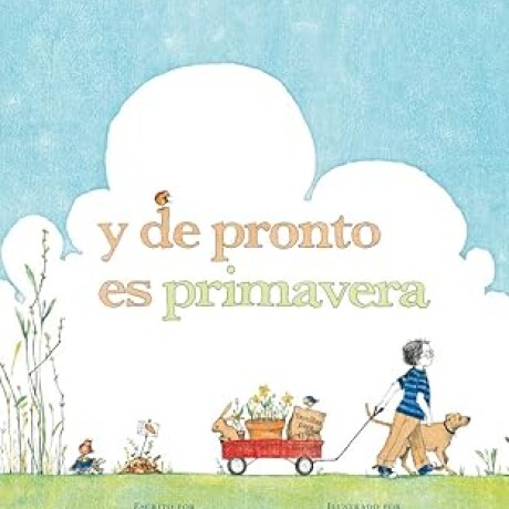 Y DE PRONTO ES PRIMAVERA Y DE PRONTO ES PRIMAVERA