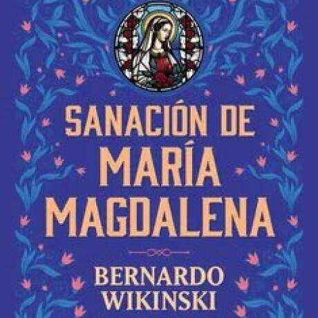 SANACION DE MARIA MAGDALENA SANACION DE MARIA MAGDALENA
