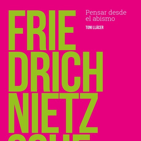 FRIEDRICH NIETZSCHE. PENSAR DESDE EL ABISMO FRIEDRICH NIETZSCHE. PENSAR DESDE EL ABISMO