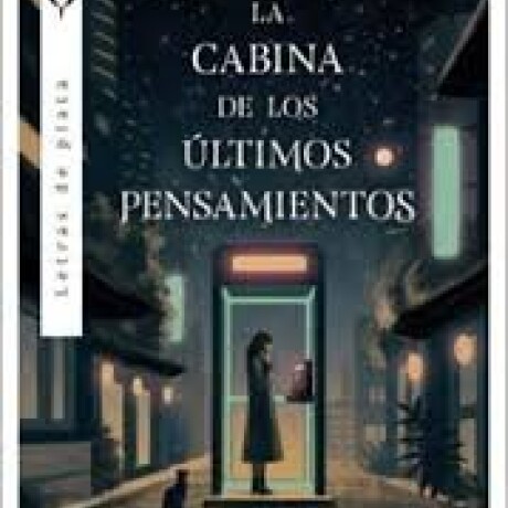 LA CABINA DE LOS ULTIMOS PENSAMIENTOS LA CABINA DE LOS ULTIMOS PENSAMIENTOS