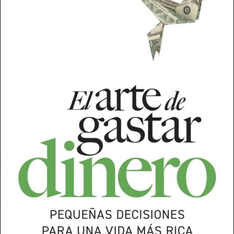 EL ARTE DE GASTAR DINERO EL ARTE DE GASTAR DINERO