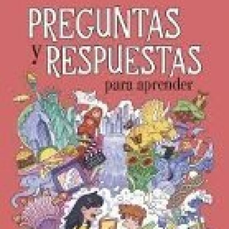 PREGUNTAS Y RESPUESTAS PARA APRENDER PREGUNTAS Y RESPUESTAS PARA APRENDER