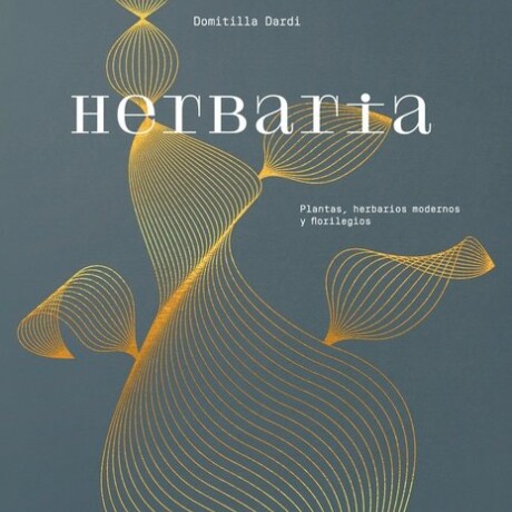 HERBARIA - PLANTAS, HERBARIOS MODERNOS Y FLORILEGIOS HERBARIA - PLANTAS, HERBARIOS MODERNOS Y FLORILEGIOS