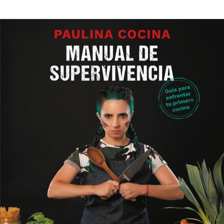 MANUAL DE SUPERVIVENCIA. GUIA PARA ENFRENTAR TU PRIMERA COCINA MANUAL DE SUPERVIVENCIA. GUIA PARA ENFRENTAR TU PRIMERA COCINA