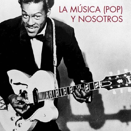 MUSICA POP Y NOSOTROS, LA MUSICA POP Y NOSOTROS, LA