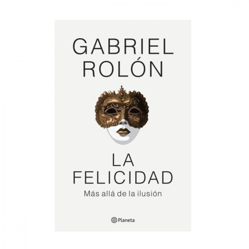 La Felicidad-Más Allá De La Ilusión LA FELICIDAD.MAS ALLA DE LA ILUSION