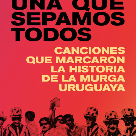 UNA QUE SEPAMOS TODOS CANCIONES QUE MARCARON LA HISTORIA DE LA MUSICA URUGUAYA UNA QUE SEPAMOS TODOS CANCIONES QUE MARCARON LA HISTORIA DE LA MUSICA URUGUAYA