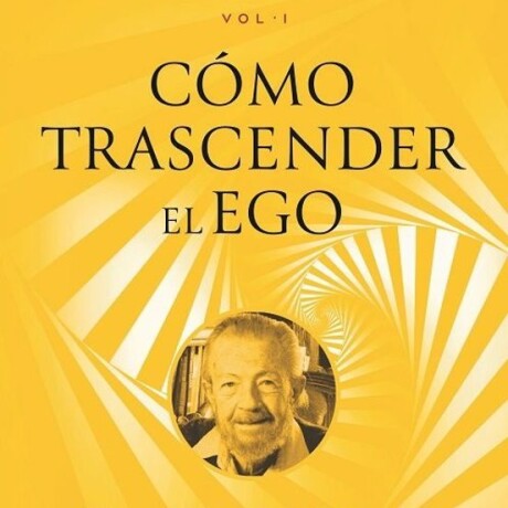 EL PROGRESO ESPIRITUAL. VOL. 1. C MO TRASCENDER EL EGO EL PROGRESO ESPIRITUAL. VOL. 1. C MO TRASCENDER EL EGO