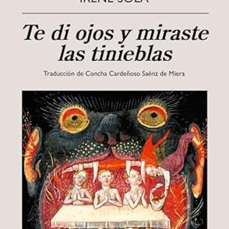 TE DI OJOS Y MIRASTE LAS TINIEBLAS TE DI OJOS Y MIRASTE LAS TINIEBLAS