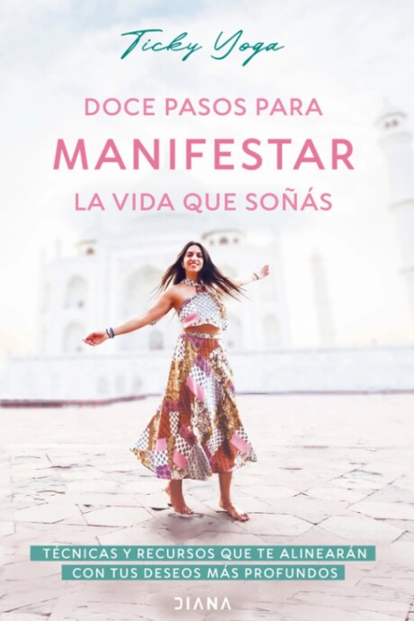 DOCE PASOS PARA MANIFESTAR LA VIDA QUE SOÑAS DOCE PASOS PARA MANIFESTAR LA VIDA QUE SOÑAS
