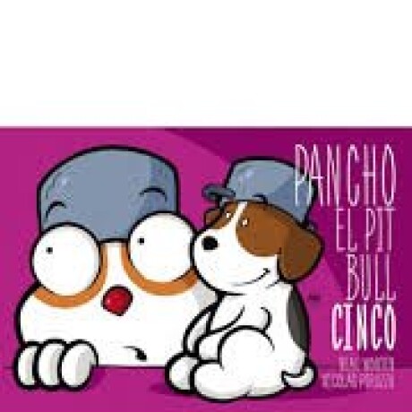 PANCHO EL PITBULL CINCO PANCHO EL PITBULL CINCO