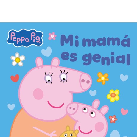 PEPPA - MI MAMA ES GENIAL PEPPA - MI MAMA ES GENIAL