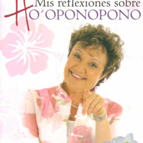 MIS REFLEXIONES SOBRE HO PONOPONO MIS REFLEXIONES SOBRE HO PONOPONO