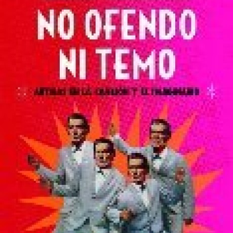 NO OFENDO NI TEMO NO OFENDO NI TEMO
