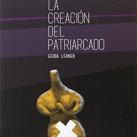 LA CREACION DEL PATRIARCADO LA CREACION DEL PATRIARCADO