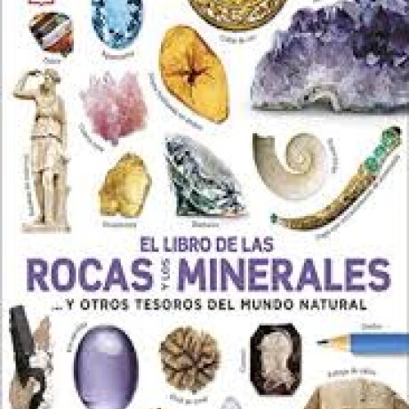EL LIBRO DE LAS ROCAS Y LOS MINERALES EL LIBRO DE LAS ROCAS Y LOS MINERALES