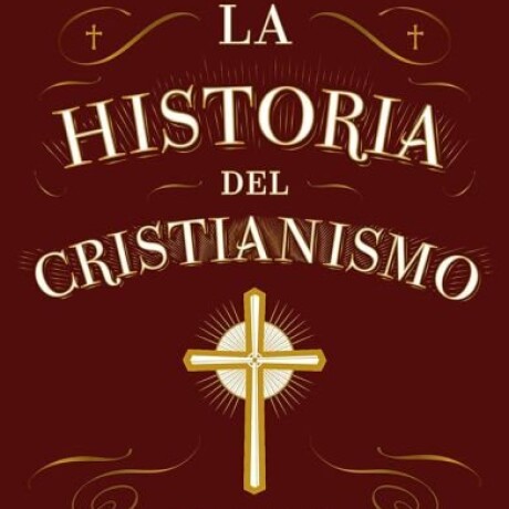 LA HISTORIA DEL CRISTIANISMO LA HISTORIA DEL CRISTIANISMO