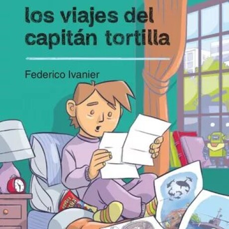 LOS VIAJES DEL CAPITAN TORTILLA LOS VIAJES DEL CAPITAN TORTILLA