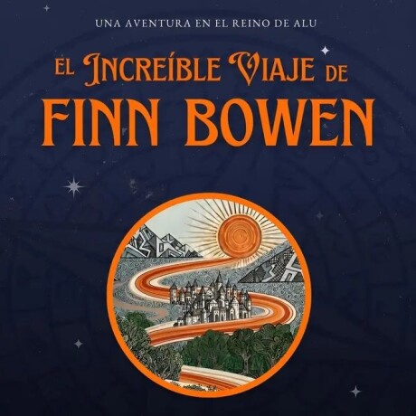 EL INCREIBLE VIAJE DE FINN BOWEN EL INCREIBLE VIAJE DE FINN BOWEN