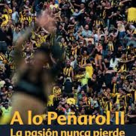 A LO PEÑAROL II A LO PEÑAROL II