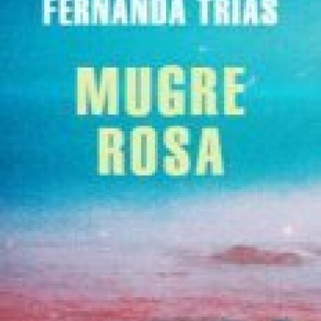 MUGRE ROSA MUGRE ROSA