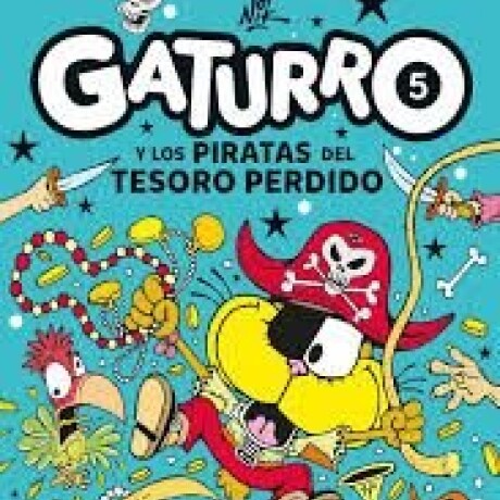 GATURRO 5 Y LOS PIRATAS DEL TESORO PERDIDO GATURRO 5 Y LOS PIRATAS DEL TESORO PERDIDO