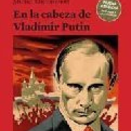 EN LA CABEZA DE VLADIMIR PUTIN EN LA CABEZA DE VLADIMIR PUTIN