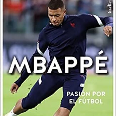 MBAPPE PASION POR EL FUTBOL MBAPPE PASION POR EL FUTBOL